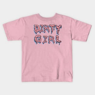 Drip Goo Dirty Girl Kids T-Shirt